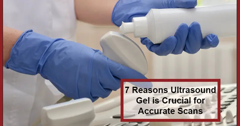 7 Reasons Ultrasound Gel is Vital for Accurate Scanning 7 Reasons Ultrasound Gel is Vital for Accurate Scanning