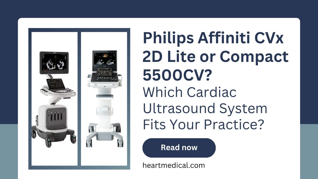 Philips Affiniti CVx 2D Lite vs. Compact 5500CV: Which Cardiac Ultrasound System Fits Your Practice?