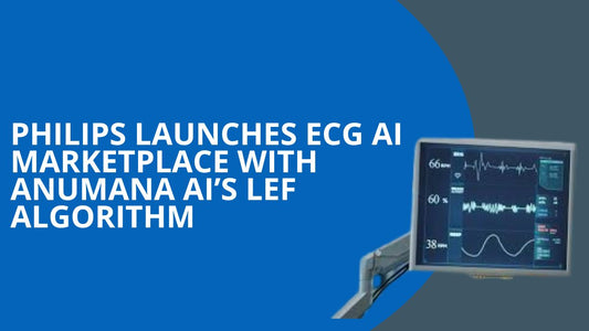Philips Launches ECG AI Marketplace with Anumana AI’s LEF Algorithm — What It Means for Heart Medical Customers