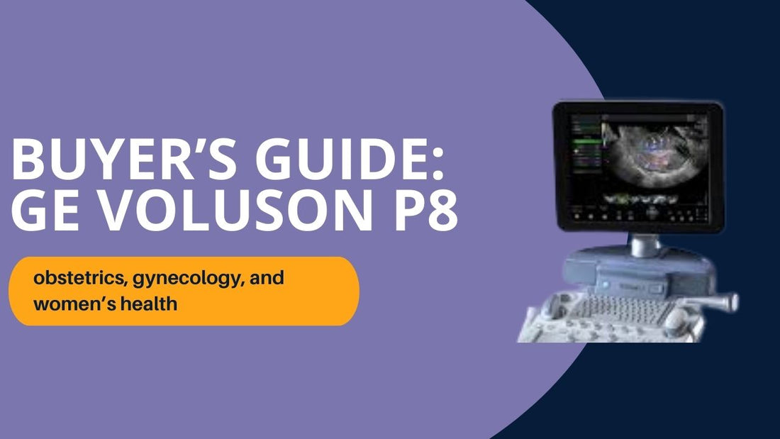 GE Voluson P8 Ultrasound: Complete Guide for Clinics & OB/GYN Practices